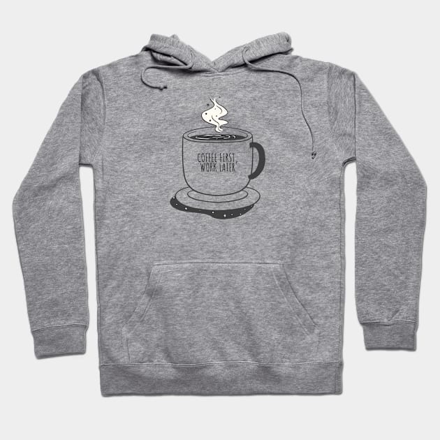 Coffee First Work Later Hoodie by Classic & Vintage Tees